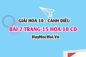 Giải bài 2 trang 15 Hóa 10 Cánh Diều SGK
